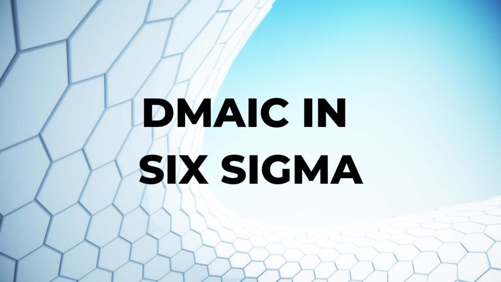 DMAIC in Six Sigma
